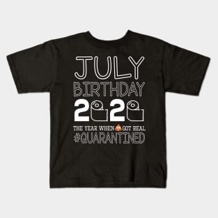 July Birthday 2020 With Toilet Paper The Year When Poop Shit Got Real Quarantined Happy Kids T-Shirt